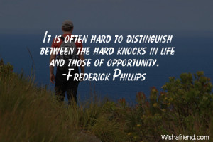 It is often hard to distinguish between the hard knocks in life and ...