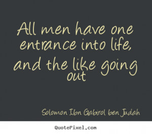 Solomon Ibn Gabirol Ben Judah picture quotes - All men have one ...
