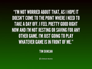 quote-Tim-Duncan-im-not-worried-about-that-as-i-156934.png