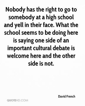 David French - Nobody has the right to go to somebody at a high school ...