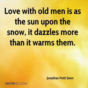 jonathan-petit-senn-quote-love-with-old-men-is-as-the-sun-upon-the.jpg
