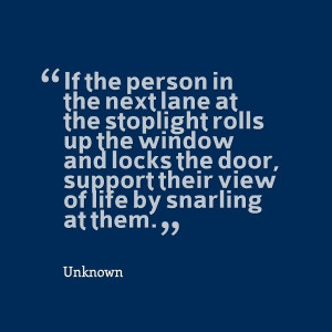 ... the door, support their view of life by snarling at them. #quotes