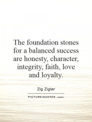 ... honesty, character, integrity, faith, love and loyalty Picture Quote