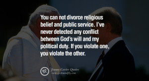 You can not divorce religious belief and public service. I’ve never ...