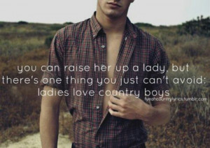 Ladies love country boys♥