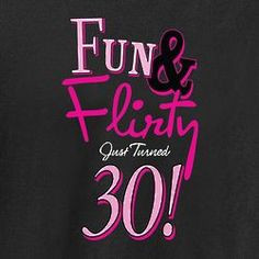 Fun and Flirty Just Turned 30