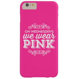 On Wednesdays We Wear Pink Funny Quote Barely There iPhone 6 Plus Case