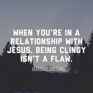 When you're in a relationship with Jesus