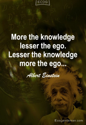 lesser the ego Lesser the knowledge more the ego” 15 famous quotes ...