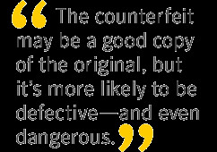 The counterfeit may be a good copy of the original, but it's more ...