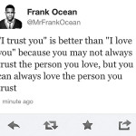 ... love, cool quote rapper, frank ocean, quotes, sayings, i trust you