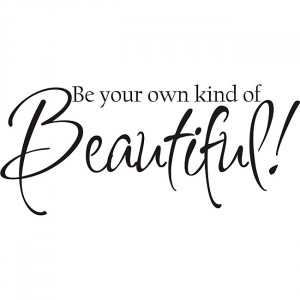 Decorative-Be-your-own-kind-of-beautiful-Vinyl-Wall-Art-Quote ...