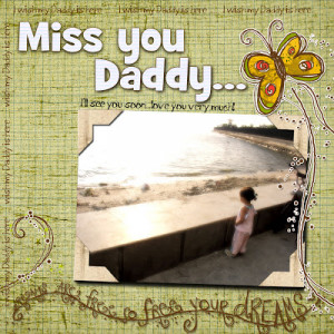 MISS YOU DADDY...