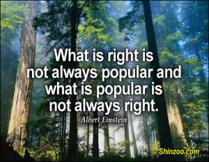 quote what is right is not always popular albert einstein quote