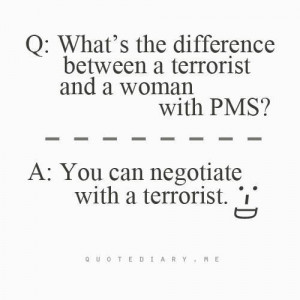 185159-Difference-Between-A-Terrorist-And-A-Woman-With-Pms.jpg