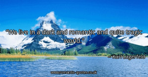 we-live-in-a-dark-and-romantic-and-quite-tragic-world_600x315_14245 ...