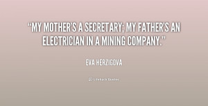 My mother's a secretary; my father's an electrician in a mining ...
