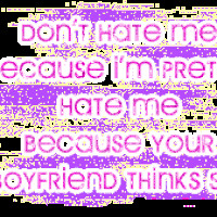 ... hate me because your boyfriend thinks so quote photo glitter-gif.gif