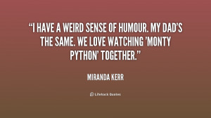 quote-Miranda-Kerr-i-have-a-weird-sense-of-humour-189169.png