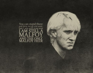... am still a Malfoy and the only Malfoy heir. #quotes #harrypotter