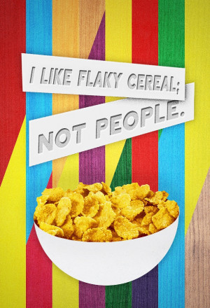 like flaky cereal; not people. | by Q Unfortunately I sometimes fall ...