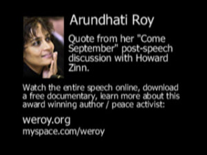 ... the words of Arundhati Roy. Visit www.weroy.org for more information