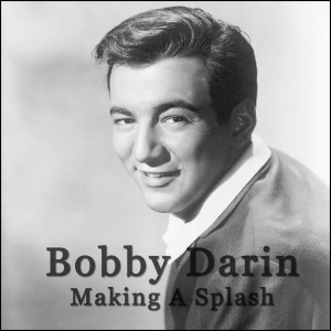 Bobby Darin Making Splash...