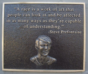 steve prefontaine quotes | Steve Prefontaine Memorial Plaque, Coos Bay ...