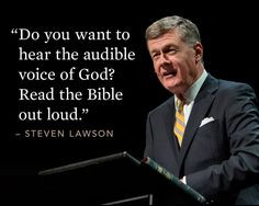 ... to hear the audible voice of god read the bible out loud steven lawson