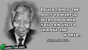 Education Is The Most Powerful Quote by Nelson Mandela @ Quotespick ...