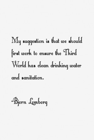 ... to ensure the Third World has clean drinking water and sanitation