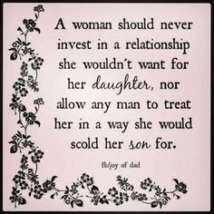 ... with a man who treats her in a way she would not want for her daughter