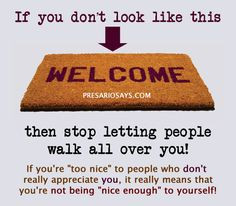 Don't let people walk all over it or take control of it. It's your ...