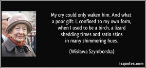 My cry could only waken him. And what a poor gift: I, confined to my ...