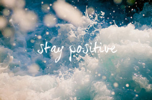 Stay Positive +++++