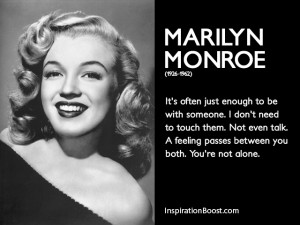 Marilyn Monroe You are Not Alone