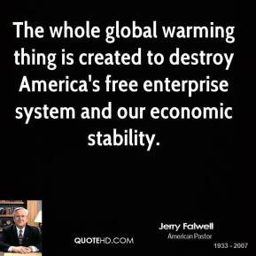 Jerry Falwell - The whole global warming thing is created to destroy ...