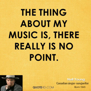 Neil Young Music Quotes