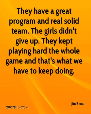 They have a great program and real solid team. The girls didn't give ...