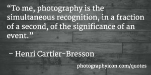 To me, photography is the simultaneous recognition, in a fraction of a ...