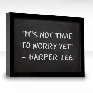 My new favorite quote! Because I am a worry wart haha