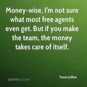 Money-wise, I'm not sure what most free agents even get. But if you ...