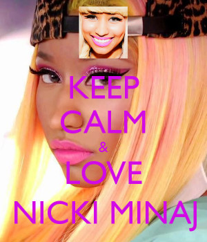 Keep Calm And Love Nicki Minaj