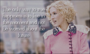 Life, Movies, Sex and the City, Carrie Bradshaw, Happiness