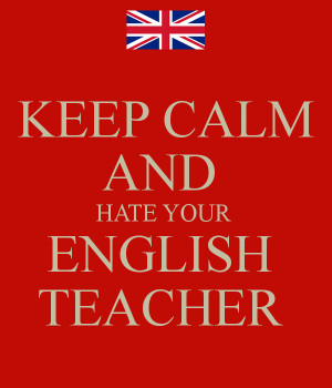 Keep Calm and Hate Your Science Teacher