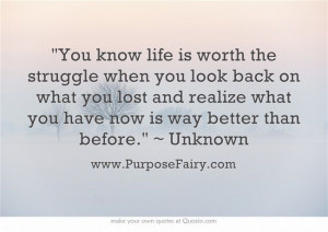 ... look back on what you lost and realize what you have now is way better