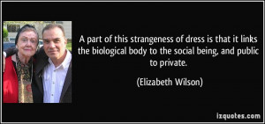 ... body to the social being, and public to private. - Elizabeth Wilson