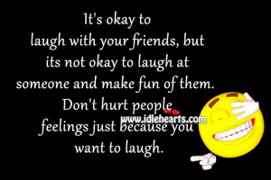 It’s okay to laugh with your friends, but its not okay to laugh at ...