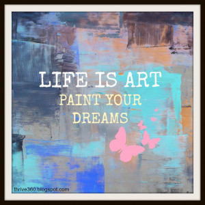 Life is art paint your dreams quote