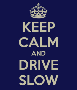 drive slow